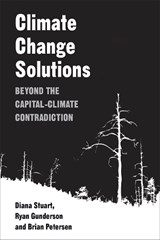 Climate Change Solutions - STUART,  Diana ; Gunderson, Ryan ; Petersen, Brian - 9780472038473