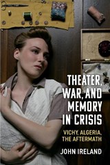Theater, War, and Memory in Crisis - John Ireland - 9780472057283