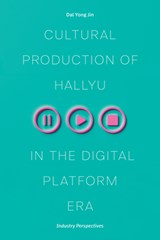 Cultural Production of Hallyu in the Digital Platform Era - Dal Yong Jin - 9780472057566