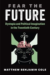 Fear the Future - Dr. Matthew Benjamin Cole - 9780472057740