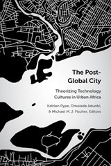 The Post-Global City - Katrien Pype ; Omolade Adunbi ; Michael M.J. Fischer - 9780472057825