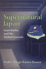 Supernatural Japan - Pedro Thiago Ramos Bassoe - 9780472057993