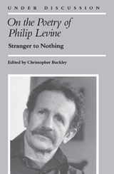 On the Poetry of Philip Levine - Christopher Buckley - 9780472063925
