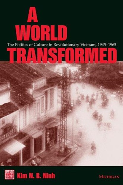 A World Transformed, NINH,  Kim Ngoc Bao - Paperback - 9780472067992