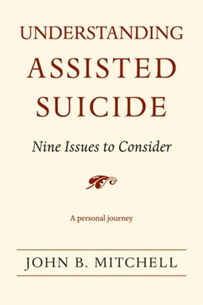 Understanding Assisted Suicide, John B. Mitchell - Paperback - 9780472069965