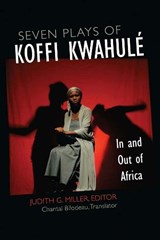 Seven Plays of Koffi Kwahul - Judith G. Miller ; Chantal Bilodeau - 9780472073498
