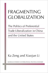 Fragmenting Globalization - Ka Zeng ; Xiaojun Li - 9780472074709