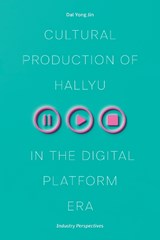 Cultural Production of Hallyu in the Digital Platform Era - Dal Yong Jin - 9780472077564