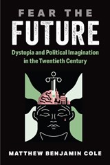 Fear the Future - Dr. Matthew Benjamin Cole - 9780472077748