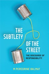 The Subtlety of the Street - M Peregrine Balmat - 9780472077885