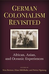 German Colonialism Revisited - Nina Berman ; Klaus Muehlhahn ; Patrice Nganang - 9780472119127