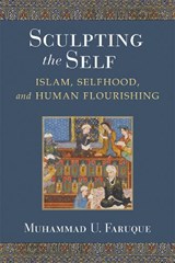 Sculpting the Self - Muhammad Umar Faruque - 9780472132621