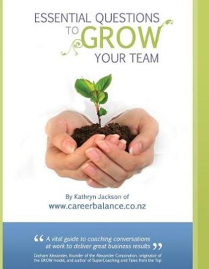 Essential Questions to Grow Your Team, JACKSON,  Kathryn - Paperback - 9780473404956