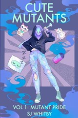 Cute Mutants Vol 1 - Sj Whitby - 9780473528645