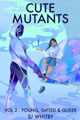 Cute Mutants Vol 2 - Sj Whitby - 9780473539634