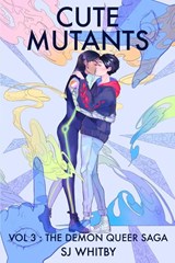 Cute Mutants Vol 3 - Sj Whitby - 9780473550165
