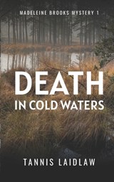 Death in Cold Waters: A gripping psychological suspense murder mystery full of twists - Tannis Laidlaw - 9780473624187