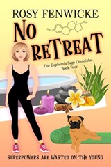 No Retreat. Book 4, The Euphemia Sage Chronicles - Rosy Fenwicke - 9780473637262