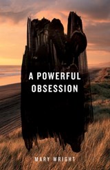 A Powerful Obsession - Mary Wright - 9780473691431