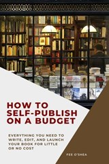 How to Self-Publish on a Budget - Fee O'Shea - 9780473762353