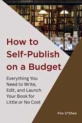How to Self-Publish on a Budget - Fee O'Shea - 9780473765286