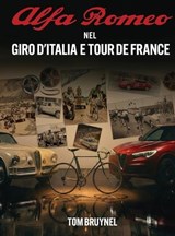 Alfa Romeo in the Giro d'Italia & Tour de France - Tom Bruynel - 9780473783228