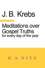 Meditations over Gospel Truths for Every Day of the Year - Johann Baptist Krebs ; J B Kerning - 9780473787738