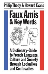 Faux Amis and Key Words - Philip Thody ; Howard Evans - 9780485120431