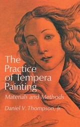 The Practice of Tempera Painting - Daniel V. Thompson ; James Gurney - 9780486203430