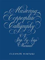 Mastering Copperplate Calligraphy - Eleanor Winters - 9780486409511