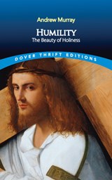 Humility: The Beauty of Holiness - Andrew Murray - 9780486856391