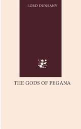 The Gods of Pegana - Lord Dunsany - 9780499671936