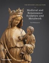 The Wyvern Collection: Medieval and Renaissance Sculpture and Metalwork - Paul Williamson - 9780500021774