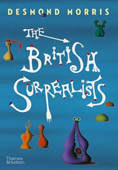 The British Surrealists, Desmond Morris - Gebonden met stofomslag Gebonden - 9780500024881