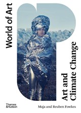 Art and Climate Change - Maja and Reuben Fowkes - 9780500204757