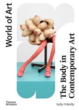 The Body in Contemporary Art - Sally O’Reilly - 9780500205044
