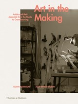 Art in the Making - Glenn Adamson ; Julia Bryan-Wilson - 9780500239339