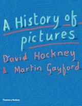 A History of Pictures - David Hockney ; Martin Gayford - 9780500239490