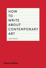 How to Write About Contemporary Art - Gilda Williams - 9780500291573