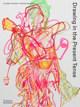 Drawing in the Present Tense - Claire Gilman ; Roger Malbert - 9780500294932
