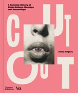 Cut Out - Introduction by Fiona Rogers&, Elizabeth Siegel& Matthew Biro, Damarice Amao, Tania Sanabria, Alona Pardo, Renee Mussai, Pelumi Odubanjo, Justine Kurland - 9780500481127