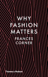 Why Fashion Matters - Frances Corner - 9780500517376