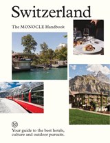Switzerland: The Monocle Handbook - Tyler Brule ; Andrew Tuck ; Amy Van Den Berg - 9780500966419