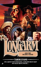Longarm and the Deadly Flood - EVANS,  Tabor - 9780515148107