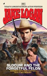 Slocum and the Forgetful Felon - LOGAN,  Jake - 9780515148589