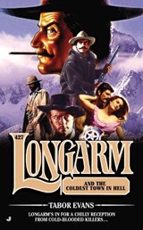 Longarm and the Coldest Town in Hell - EVANS,  Tabor - 9780515154351