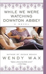 While We Were Watching Downton Abbey - WAX,  Wendy - 9780515154696