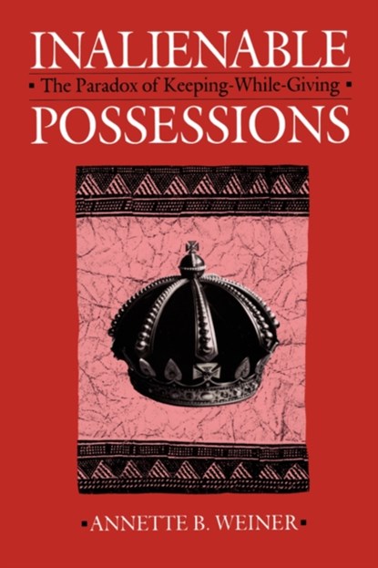 Inalienable Possessions, Annette B. Weiner - Paperback - 9780520076044