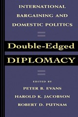 Double-Edged Diplomacy - Peter Evans ; Harold K. Jacobson ; Robert D. Putnam - 9780520076822