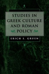 Studies in Greek Culture and Roman Policy - Erich S. Gruen - 9780520204836